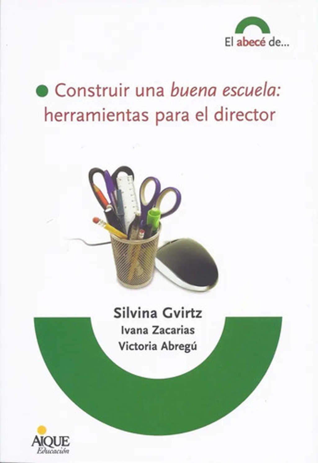 Construir Una Buena Escuela: Herramientas Director Gvirtz