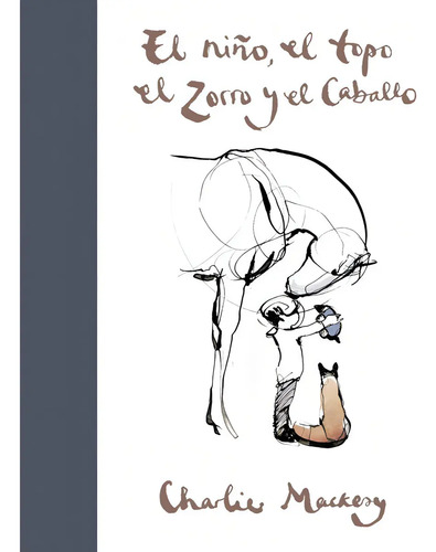 Libro El Niño, El Topo, El Zorro Y El Caballo - Mackesy