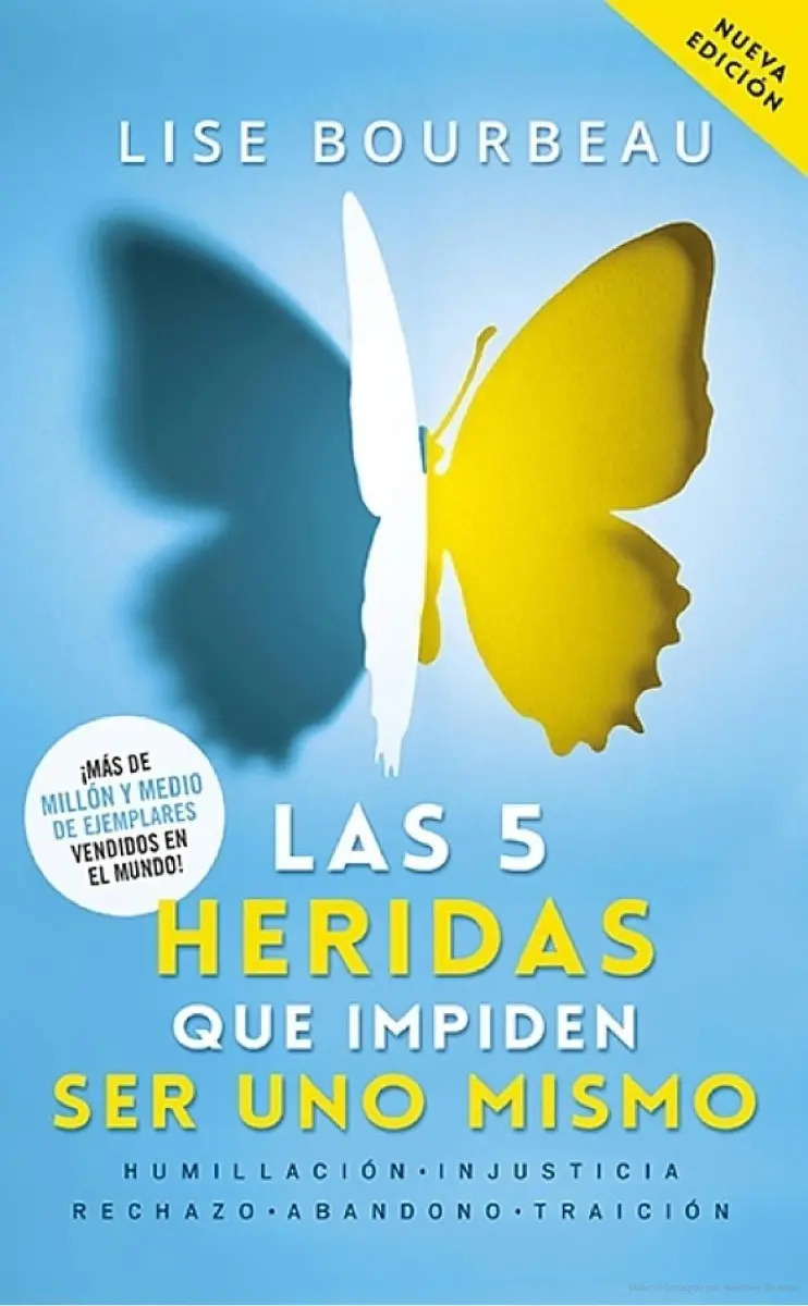 Las 5 Heridas Que Impiden Ser Uno Mismo, Lise Bourbeau