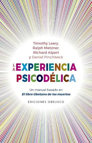 Libro La Experiencia Psicodélica, De Leary, Timothy. Editorial Ediciones Obelisco, Tapa Blanda (2022)