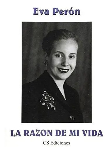 La Razón De Mi Vida - Perón Eva - Cs Ediciones