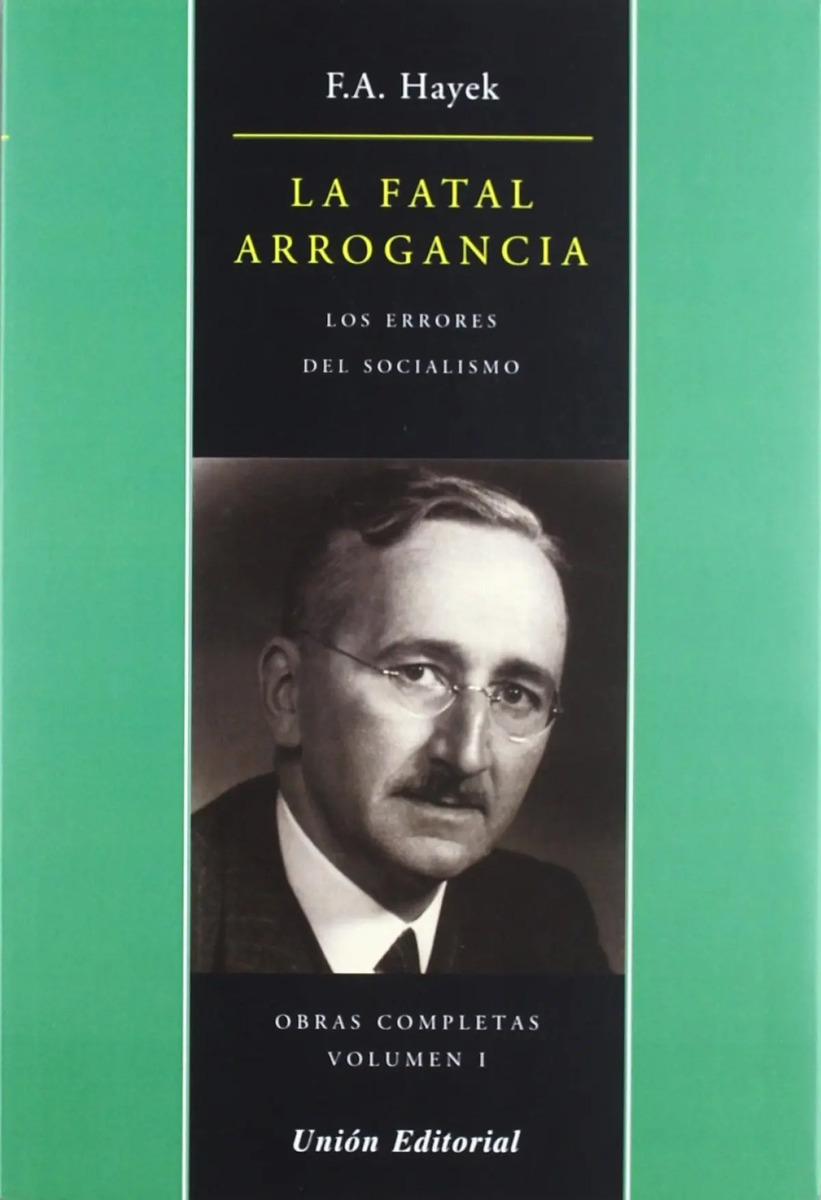 La Fatal Arrogancia - Friedrich Hayek / Los Errores De Socia