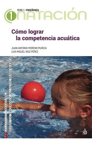 Cómo Lograr La Competencia Acuática. Natación. Luis Pérez