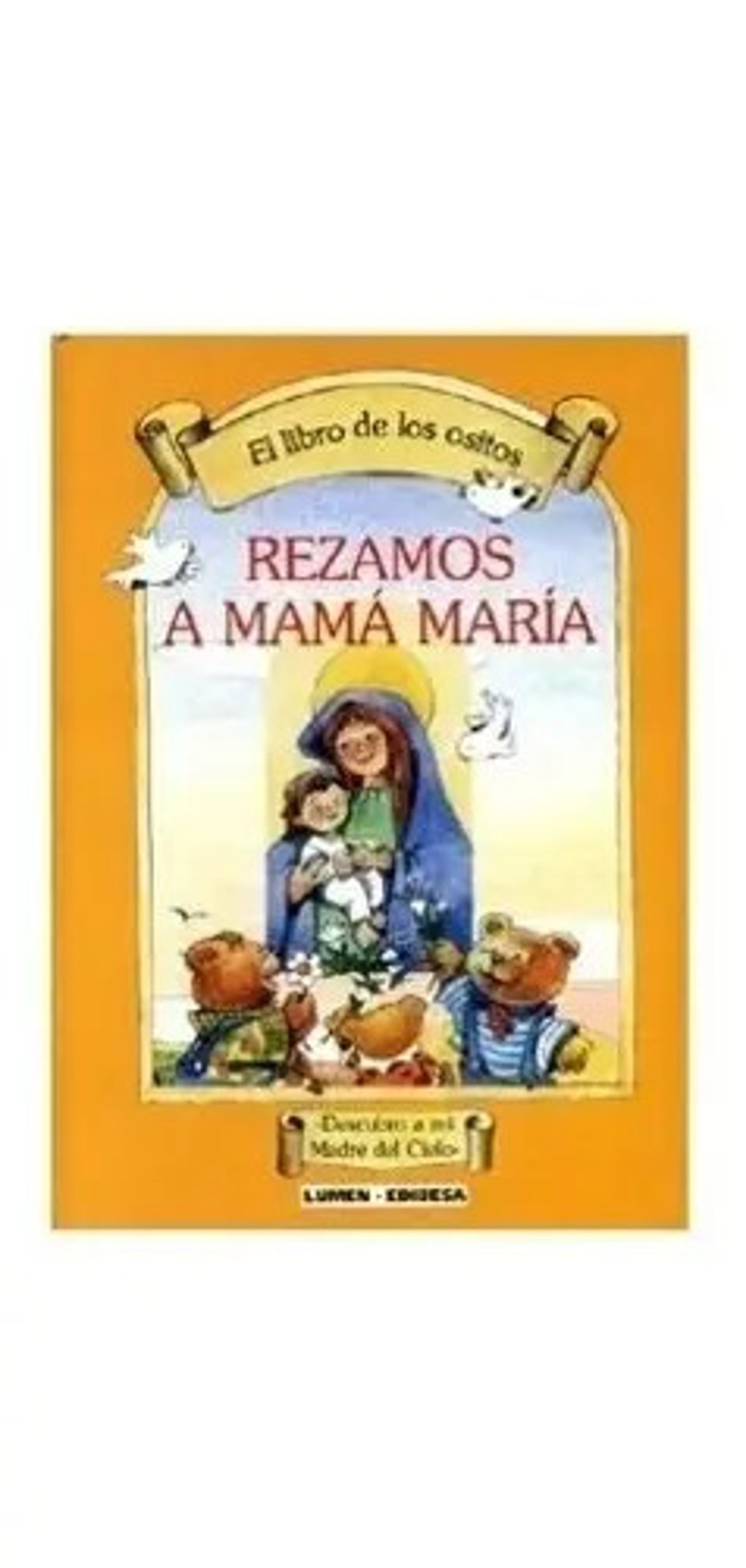 Libro De Los Ositos Rezamos A Mama Maria (cartone)