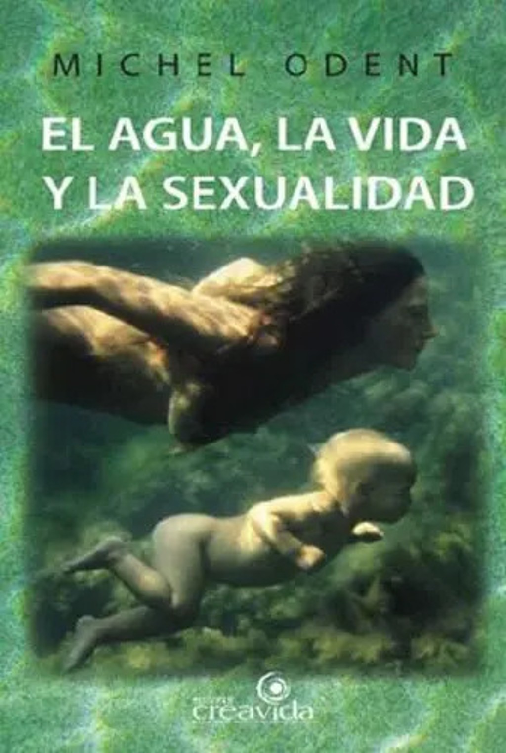El Agua, La Vida Y La Sexualidad Michel Odent