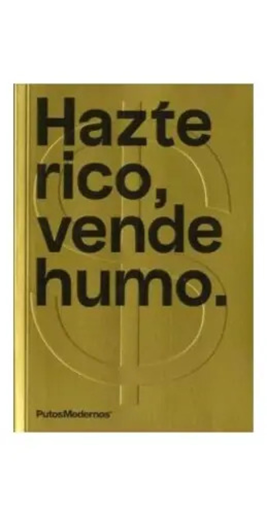 Hazte Rico, Vende Humo  P. Modernos Creativos