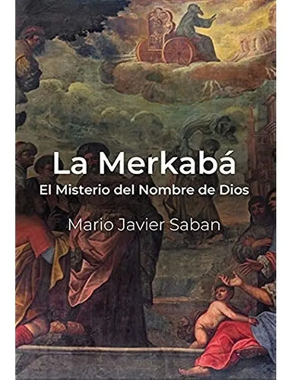 Mario Javier Saban La Merkabá El Misterio Del Nombre De Dios