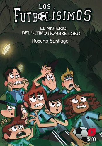 Libro Los Futbolísimos 16: El Misterio Del Último Hombre L