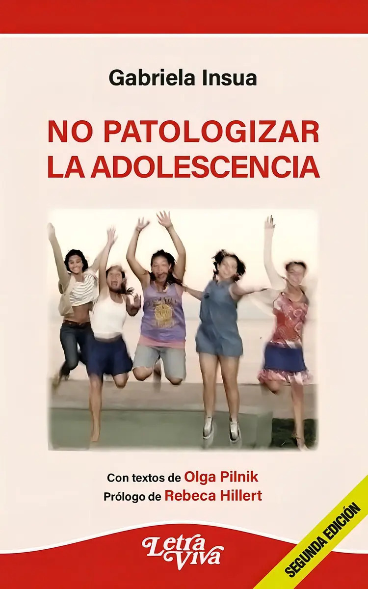 No Patologizar La Adolescencia - Insua, Gabriela