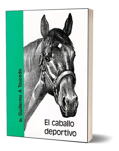 Libro El Caballo Deportivo. Toucedo. Orientacion Grafica
