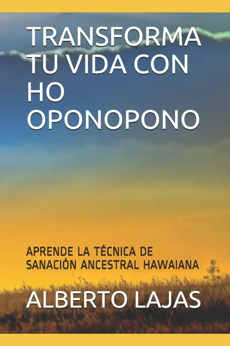 Transforma Tu Vida con Ho Oponopono: Aprende la Técnica de Sanación Ancestral Hawaiana