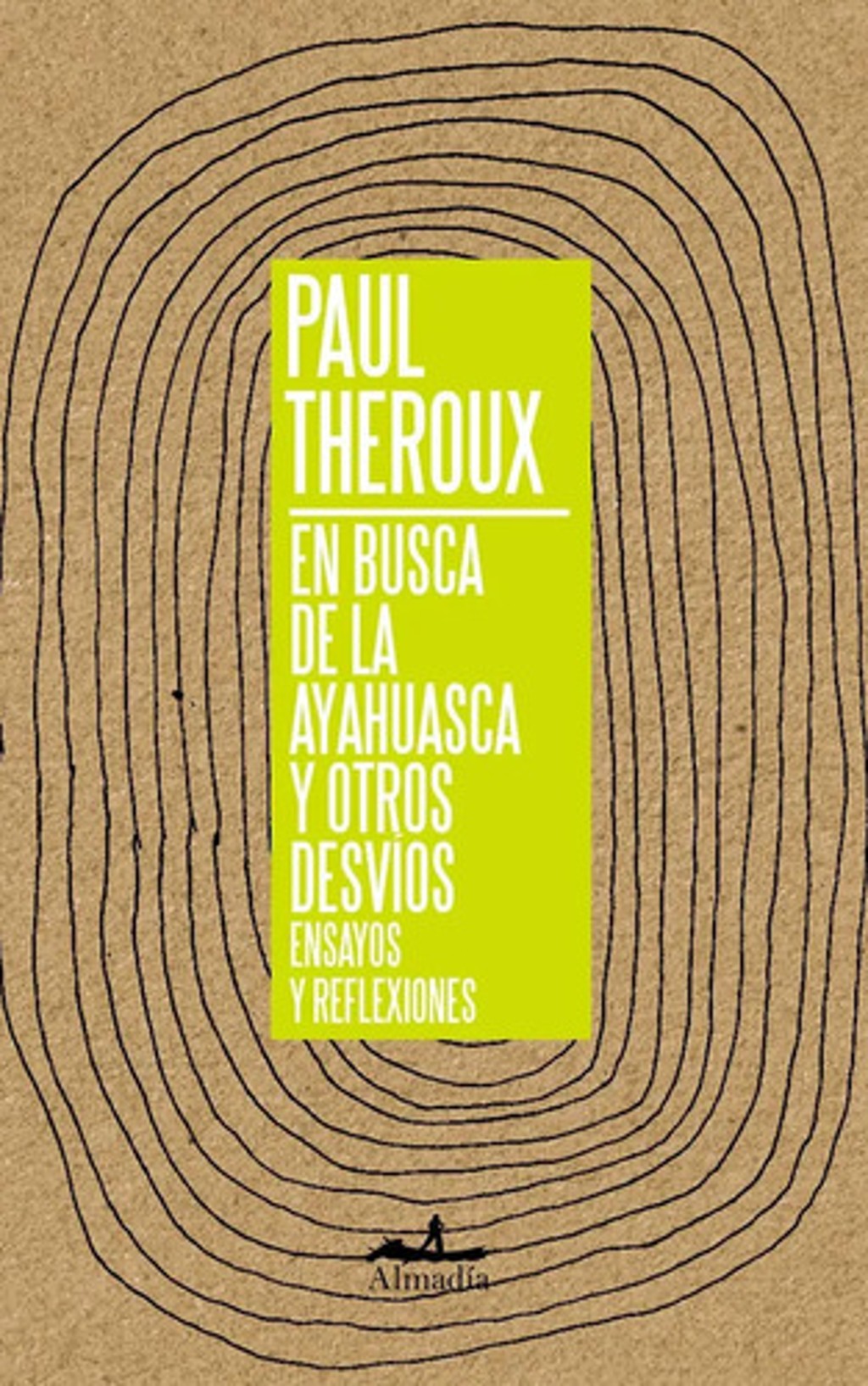 En Busca De La Ayahuasca Y Otros Desvios Paul Theroux