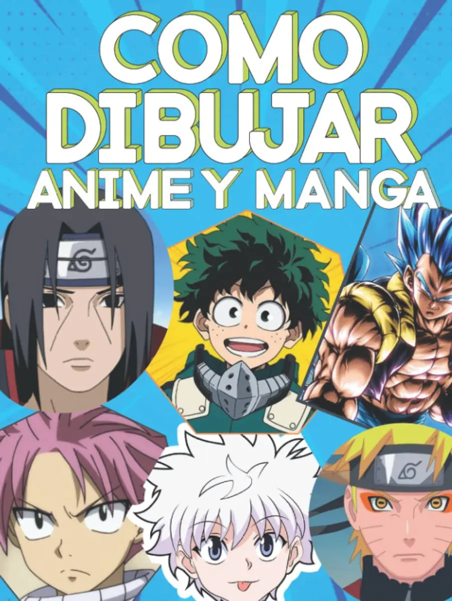 Como Dibujar Anime y Manga: Entender Cómo Dibujar Manga, Chibi, Cuerpos y Caras de Anime