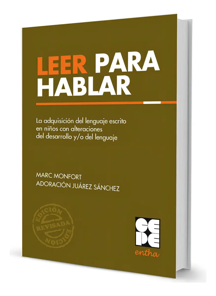 Leer para Hablar: la Adquisición del Lenguaje Escrito en Niños con Alteraciones del Desarrollo y/o del Lenguaje. Ed. Revisada