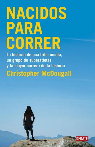 Libro: Nacidos Para Correr. Mcdougall, Christopher. Debate