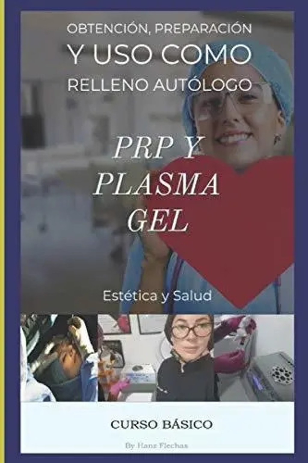 Curso Básico De Prp Y Plasma Gel : Capacitación En Estética Facial, Plasma Rico En Plaqu..., De Ing Hanz Flechas. Editorial Independently Published, Tapa Blanda En Español