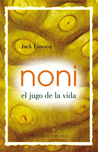 Libro: Noni El Jugo De La Vida - Jack Lawson