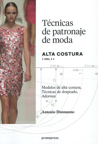 Tecnicas De Patronaja Moda Alta Costura - Vol. 1  Donnanno