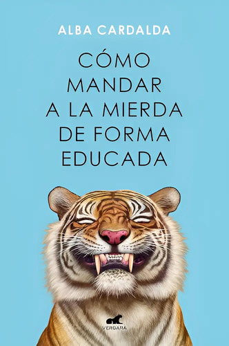 Cómo Mandar A La Mierda De Forma Educada Alba Cardalda