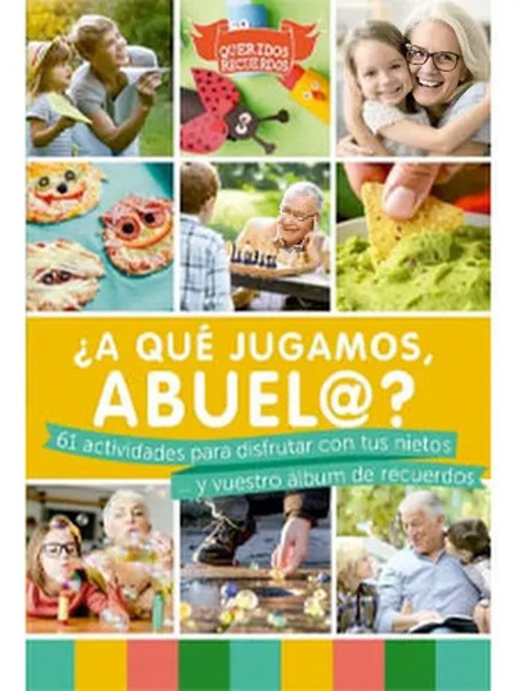 ¿a Que Jugamos Abuel@?: 61 Actividades para Disfrutar con Tus Nietos y Vuestro Álbum de Recuerdos