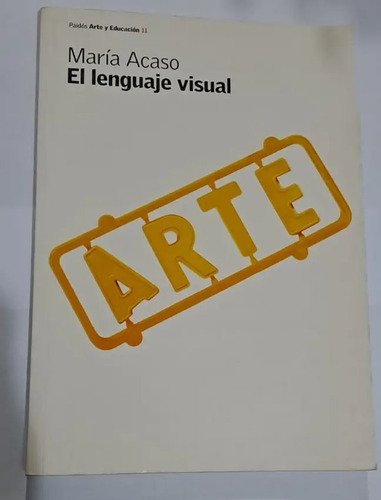 El Lenguaje Visual, De María Acaso. Editorial Ediciones Paidós, Tapa Blanda En Español, 2008