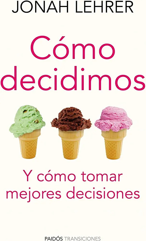 Cómo Decidimos Y Tomar Mejores Decisiones Lehrer, Jonah