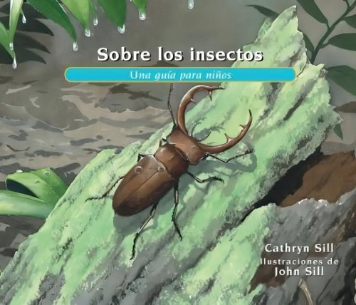 Sobre Los Insectos : Una Guia Para Ninos / Cathryn Sill
