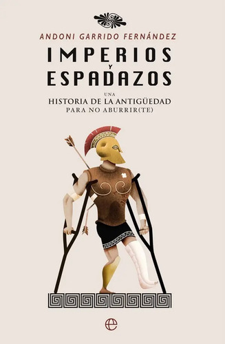 Imperios Y Espadazos Historia De La Antiguedad Andoni