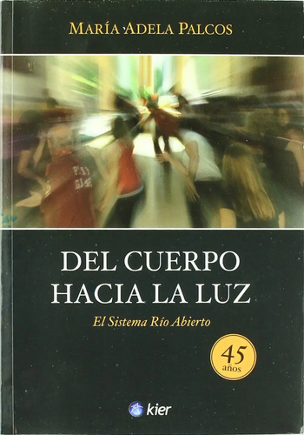 Del Cuerpo Hacia La Luz. El Sistema Rio Abierto
