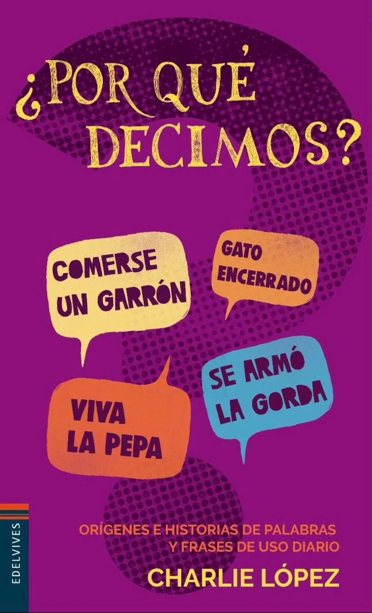 Libro por Que Decimos? - 4ª Edicion - Charlie Lopez
