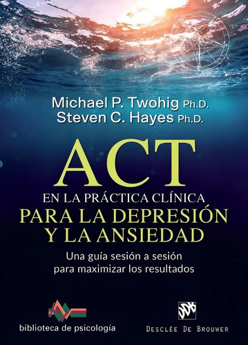 Libro Act En La Prã¡ctica Clã­nica Para La Depresiã³n Y L...