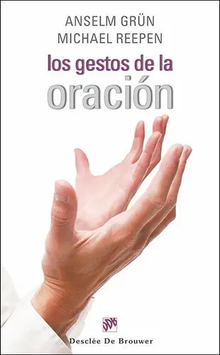 Los Gestos De La Oración, De Grün, Anselm. Editorial Desclee De Brouwer, Tapa Blanda En Español