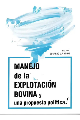 Manejo De La Explotación Bovina - Edgardo J. Vanoni