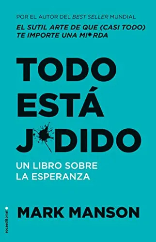 Todo Esta Jodido Mark Manson Sutil Arte De Que Importe Una