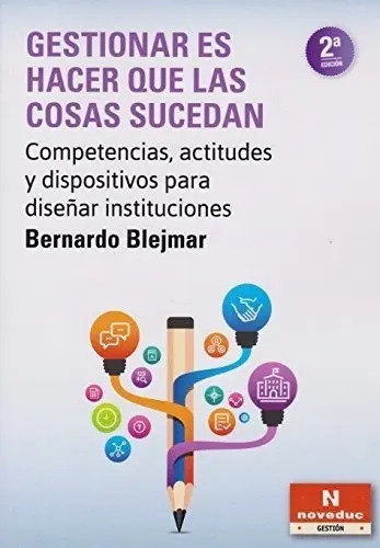 Gestionar Es Hacer Que las Cosas Sucedan (2da.edicion) Noveduc