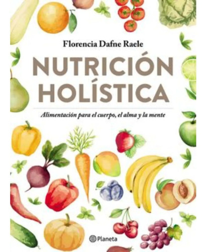 Libro Nutrición Holística - Florencia Raele