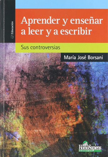 Aprender Y Enseñar A Leer Y A Escribir. Sus Controversias