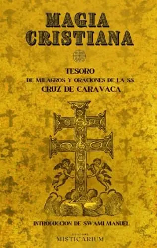 Libro Magia Cristiana Tesoro De Milagros Y Oraciones De La Cruz De Caravaca Editorial Misticarium Tapa Blanda