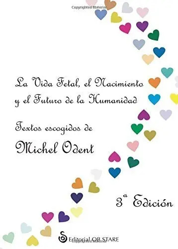 Libro La Vida Fetal, El Nacimiento Y El Futuro De La Humanidad, De Michel Odent. Editorial Ob Stare (g), Tapa Blanda (2022)