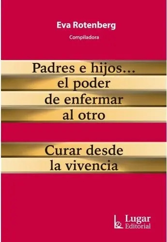 Libro Padres E Hijos ... El Poder De Enfermar Al Otro De Eva