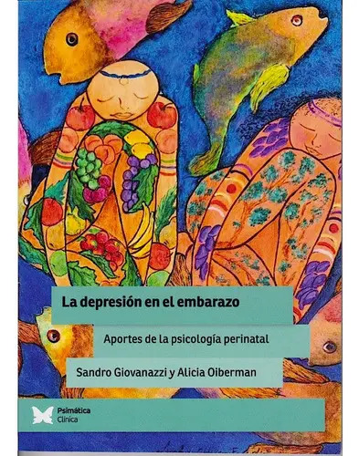 Libro La Depresión En El Embarazo, De Sandro Giovanazzi Y Alicia Oiberman. Editorial Editorial Psimática, Tapa Blanda