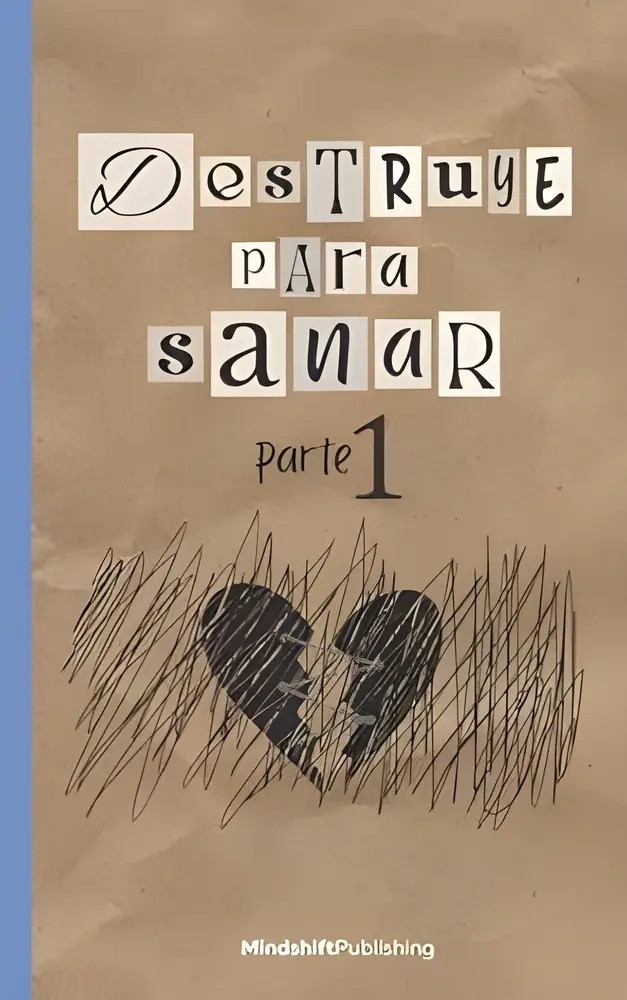 Destruye Para Sanar - Parte 1 - Un Diario Terapéutico
