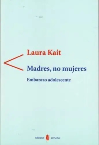 Libro Madres, No Mujeres, De Laura Kait. Editorial Ediciones Del Serbal, Tapa Blanda