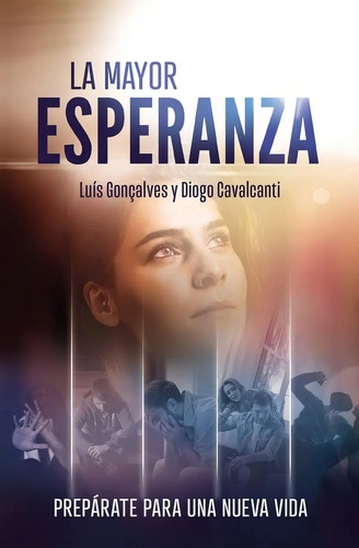 Libro La Mayor Esperanza, De Luis Gonçalves & Diogo Cavalcanti. Editorial Esperanzaweb, Tapa Blanda