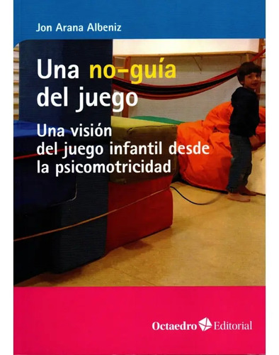 Libro Una No-guia Del Juego, De Jon Arana Albeniz. Editorial Octaedro, Tapa Blanda