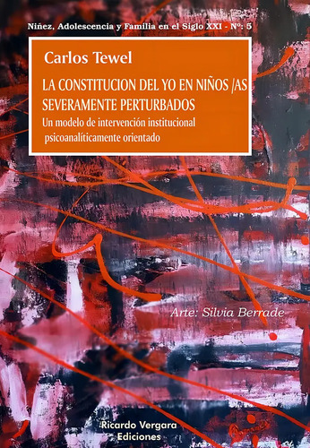 Libro Tesis Tewel (la Constitucion Del Yo En Niños/as Severamente Perturbados), De Carlos Tewel. Editorial Addenda Ediciones Vergara