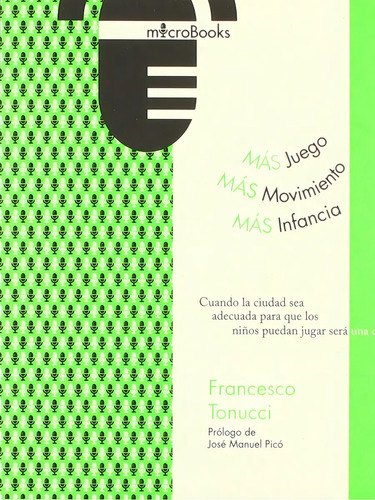 Libro Más Juego, Más Movimiento: Más Infancia, De Francesco Tonucci. Editorial Mapas Colectivos, Tapa Blanda
