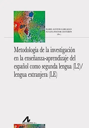 Libro Metodologia De La Investigacion En La Enseñanza-aprendizaje Del Español Como Segunda Lengua (l2) /lengua Extranjera (le), De Santos Gargallo, Isabel. Editorial Arco Libros, Tapa Blanda (2022)