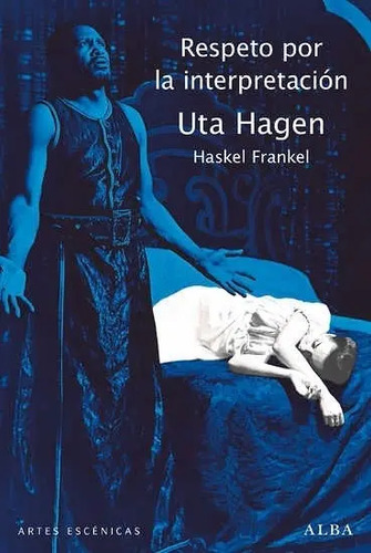 Respeto Por La Interpretación Uta Hagen Técnica Actoral