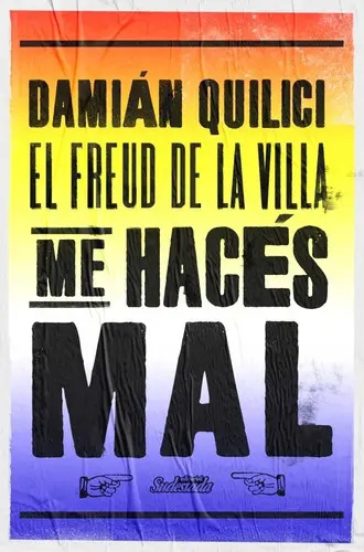 Libro Me Haces Mal - Damian Quilici (el Freud De La Villa), De Quilici, Damian. Editorial Sudestada, Tapa Blanda